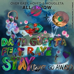 Over Easy/Hoved/Mougleta vs. David Guetta/RAYE - All I Know/Stay(Don't Go Away)(XABI ONLY Edit)