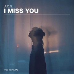 A.C.N. - I Miss You (Extended Mix) *** FREE DOWNLOAD ***