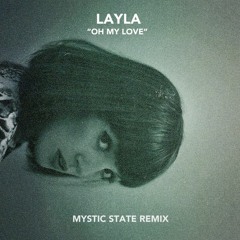 Layla - Oh My Love (Mystic State Remix) [Free Download]