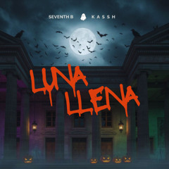 Seventh B Ft. Kassh - Luna Llena