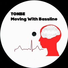 Tonbe - Moving With Bassline - Free Download