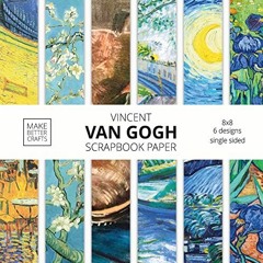Read EPUB KINDLE PDF EBOOK Vincent Van Gogh Scrapbook Paper: Van Gogh Art 8x8 Designe