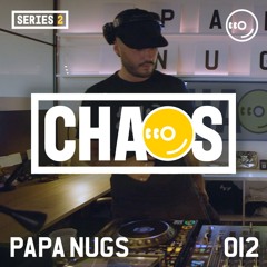 PAPA NUGS : LIVE FROM CHAOS 012 [SERIES TWO]
