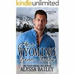 PDF Read* Her Wyoming Dream Daddy Stateside Doms Book 11