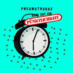 Pneumothorax - Keine Zeit für Pünktlichkeit