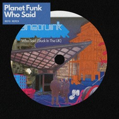 Planet Funk - Who Said (Refo Remix)