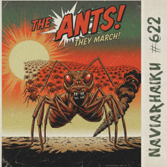 The Ants! They March! (naviarhaiku622)