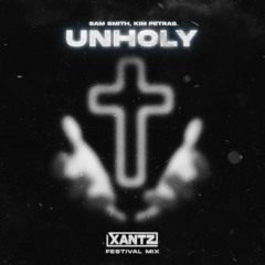 Sam Smith - Unholy (XanTz Festival Remix) [FREE DOWNLOAD]