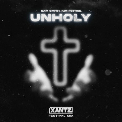 Sam Smith - Unholy (XanTz Festival Remix) [FREE DOWNLOAD]
