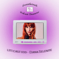 LITT.CAST 033 - Diana Selenite [loveisthetruth Podcast Treasures]