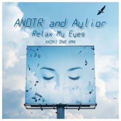 ANOTR x Aylior - Relax My Eyes (KRZKI DNB Rmx).wav