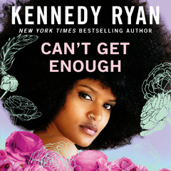 Can't Get Enough By Kennedy Ryan, Read By Wesleigh Siobhan and Jakobi Diem (Audiobook Excerpt)
