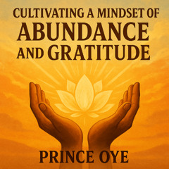 Cultivating a Mindset of Abundance and Gratitude