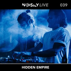 Noisily LIVE 039 - Hidden Empire