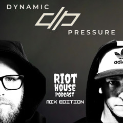 Riot House Podcast Mix Edition by Dynamic Pressure