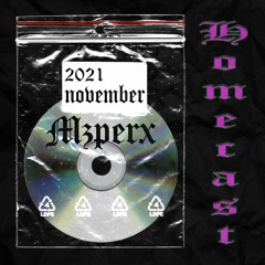 Mzperx @ HOMECAST NOVEMBER 2021