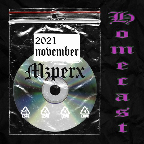Mzperx @ HOMECAST NOVEMBER 2021