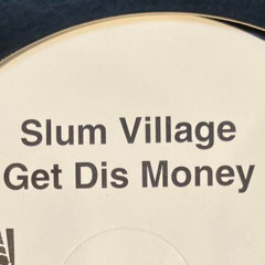 Another Slum Village remix (Get Dis Money)