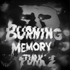DJ FKU, ELXVXN, DJ Moigus - Burning Memory Funk 2 ( slowed + remake )