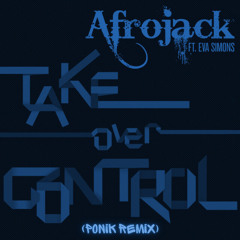 Afrojack (feat. Eva Simons) - Take Over Control (Ponik Remix) *10 MINS FOR COPYRIGHT*