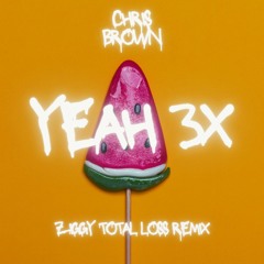 Chris Brown - Yeah 3x (ZIGGY Total Loss Remix)