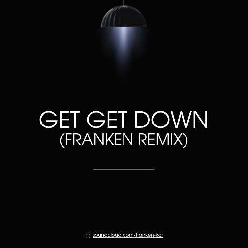 Get Get Down (Franken Remix) for Free