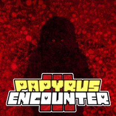 Papyrus Encounter III -Underswap Thanatos REMIX-