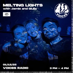 Melting Lights w/ Jamie & Giulia - 01/12/25 - Voices Radio