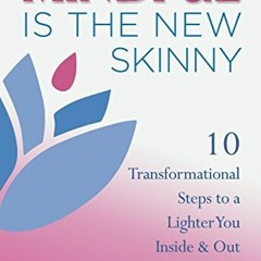 [Read] PDF EBOOK EPUB KINDLE Mindful is the New Skinny by  Jodi Baretz 📩