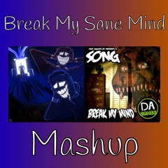 Break My Sane Mind