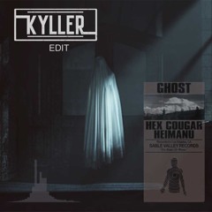 Hex Cougar & Heimanu - Ghost(KYLLER Edit) FREE DL