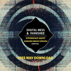 Digital Mess, Ivanshee - Hyperspace Quest (Ivanshee Breaks Version) FREE DOWNLOAD WAV