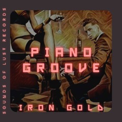 Iron Gold - Piano Groove (Sounds of Lust Records)(PREMIERE)