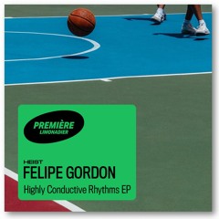 Premiere - Felipe Gordon - Highly Corrosive Acid