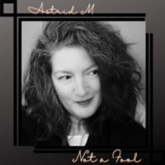 Not A Fool By Astrid M
