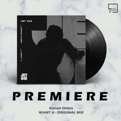 PREMIERE: Kenan Olden - Want U (Original Mix) [JETON RECORDS]