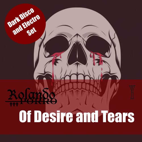 Of Desire and Tears - Dark Disco & Electro Set