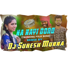 NA NAYI DORO (TRENDING FOLK SONG ) THEENMAR MIX DJ SURESH MUNNA