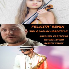 Felicita' sax & violin hardstyle (feat daniele vitale & karolina protsenko