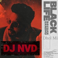 Black Life(Dhol Mix) DJ NVD/Navaan Sandhu