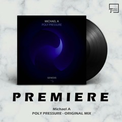 PREMIERE: Michael A - Poly Pressure (Original Mix) [GENESIS MUSIC]