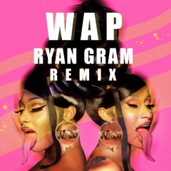 WAP - Cardi B, Megan Thee Stallion - Ryan Gram Remix (Clean)