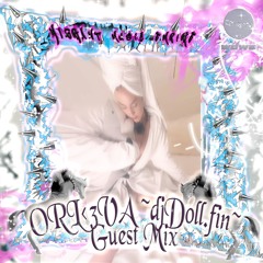 ORL<3VA ~djDOLL*fin~- GUEST MIX