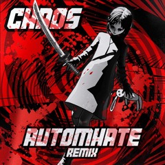 MUST DIE! - CHAOS (AUTOMHATE REMIX)