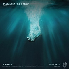 Seth Hills - Solitude (ft. MINU) (T4zko & Jinx FTRE & KZann Remix) (BUY = FREE DL)