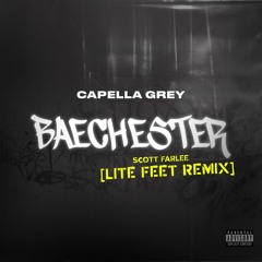 Baechester (SCOTT FARLEE LITEFEET REMIX) - Capella Grey