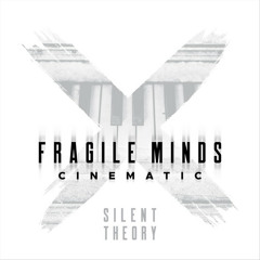 Silent Theory - Fragile Minds (Cinematic Version)