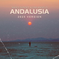 Nikko Sunset & Dim Angelo - Andalusia (2023 Version)