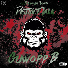Guwopp B - District Talk
