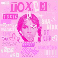 Shanixx - Toxic (It's Britney Bitch) [Free Download]